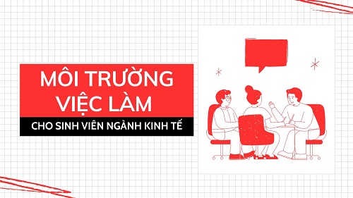 viec-lam-cho-sinh-vien-khoa-kinh-te-hoc-truong-dai-hoc-kinh-te-quoc-dan